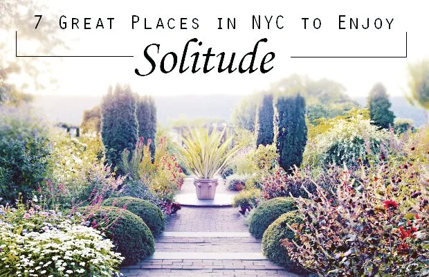 7 Great Places in NYC to Enjoy Solitude