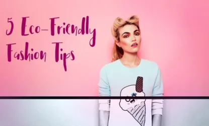 5 Things Every Ethical Fashionista Should Know - ethical fashionista